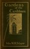 [Gutenberg 43770] • Gardens of the Caribbees, v. 1/2 / Sketches of a Cruise to the West Indies and the Spanish Main